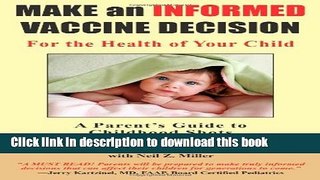 Books Make an Informed Vaccine Decision for the Health of Your Child: A Parent s Guide to
