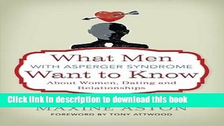 Ebook What Men with Asperger Syndrome Want to Know About Women, Dating and Relationships Full