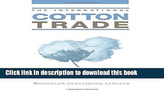 Ebook The International Cotton Trade (International Trade) Full Online