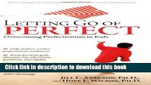 Books Letting Go of Perfect: Overcoming Perfectionism in Kids and Teens Free Online