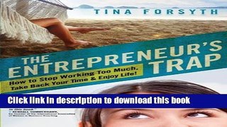 PDF  The Entrepreneur s Trap: How to Stop Working Too Much, Take Back Your Time and Enjoy Life