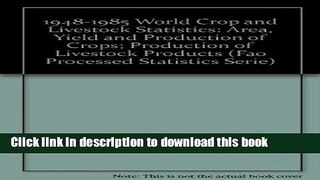 Ebook 1948-1985 World Crop and Livestock Statistics: Area, Yield and Production of Crops;
