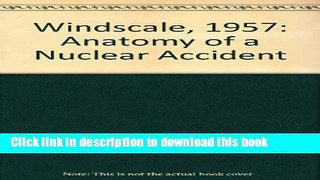 Ebook Windscale, 1957: Anatomy of a Nuclear Accident Free Online