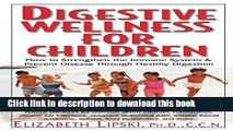 Ebook Digestive Wellness for Children: How to Stengthen the Immune System   Prevent Disease