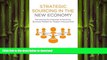 EBOOK ONLINE Strategic Sourcing in the New Economy: Harnessing the Potential of Sourcing Business