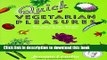 Ebook Quick Vegetarian Pleasures: More than 175 Fast, Delicious, and Healthy Meatless Recipes Full