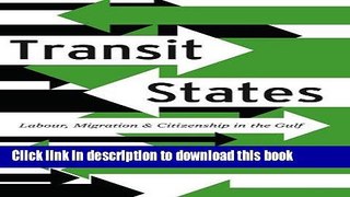 Ebook Transit States: Labour, Migration and Citizenship in the Gulf Free Online