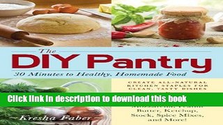 Books The DIY Pantry: 30 Minutes to Healthy, Homemade Food Full Download