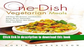Books One-Dish Vegetarian Meals: 150 Easy, Wholesome, and Delicious Soups, Stews, Casseroles,