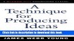 Ebook A Technique for Producing Ideas (Advertising Age Classics Library) Free Online