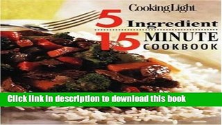 Ebook Cooking Light: 5 Ingredient 15 Minute Cookbook Free Download