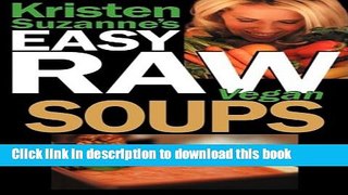 Books Kristen Suzanne s EASY Raw Vegan Soups: Delicious   Easy Raw Food Recipes for Hearty,