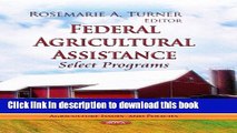 Ebook Federal Agricultural Assistance: Select Programs (Agriculture Issues and Policies) Free Online