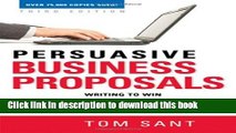 Ebook Persuasive Business Proposals: Writing to Win More Customers, Clients, and Contracts Free