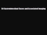 [PDF] 50 Gastrointestinal Cases and Associated Imaging Read Online