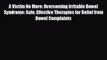 [PDF] A Victim No More: Overcoming Irritable Bowel Syndrome: Safe Effective Therapies for Relief