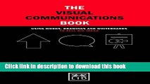 Books The Visual Communications Book: Using Words, Drawings and Whiteboards to Sell Big Ideas Free