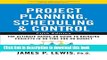 Ebook Project Planning, Scheduling, and Control: The Ultimate Hands-On Guide to Bringing Projects