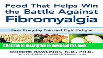 [Read PDF] Food that Helps Win the Battle Against Fibromyalgia: Ease Everyday Pain and Fight