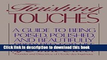 Ebook Finishing Touches: A Guide to Being Poised, Polished, and Beautifully Prepared for Life Full