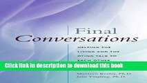 Ebook Final Conversations: Helping the Living and the Dying Talk to Each Other Full Online