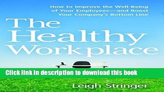 Books The Healthy Workplace: How to Improve the Well-Being of Your Employees - and Boost Your