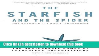 Books The Starfish and the Spider: The Unstoppable Power of Leaderless Organizations Full Online