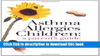 Ebook Asthma Allergies Children: A Parent s Guide Free Online