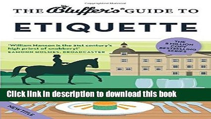 Ebook The Bluffer s Guide to Etiquette (Bluffer s Guides) Free Online