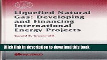 Ebook Liquefied Natural Gas:Developing and Financing International Energy Projects Free Online
