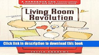 Books Living Room Revolution: A Handbook for Conversation, Community and the Common Good Full Online