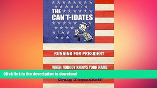 READ book  The Can t-idates: Running For President When Nobody Knows Your Name READ ONLINE