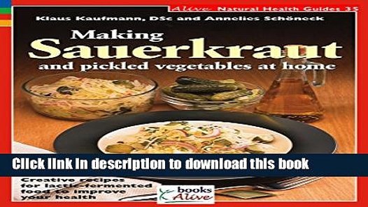 Ebook Making Sauerkraut And Pickled Vegetables At Home Creative Recipes For Lactic Fermented Food Video Dailymotion
