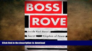 Free [PDF] Downlaod  Boss Rove: Inside Karl Rove s Secret Kingdom of Power  FREE BOOOK ONLINE
