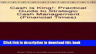 [PDF] Cash Is King: A Practical Guide to Strategic Cash Management (Financial Times Management