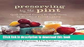 Books Preserving by the Pint: Quick Seasonal Canning for Small Spaces from the author of Food in