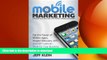 READ THE NEW BOOK Mobile Marketing: Successful Strategies for Today s Mobile Economy: Put the