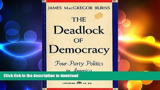 FREE DOWNLOAD  The Deadlock Of Democracy: Four-Party Politics in America  DOWNLOAD ONLINE