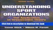 Books Understanding Sport Organizations - 2nd Edition: The Application of Organization Theory Free
