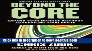 Ebook Beyond the Core: Expand Your Market Without Abandoning Your Roots Free Online