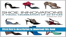 Download Shoe Innovations: A Visual Celebration of 60 Styles Ebook Online