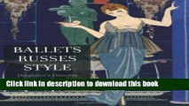 Read Ballets Russes Style: Diaghilev s Dancers and Paris Fashion Ebook Online