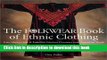 Download The Folkwear Book of Ethnic Clothing: Easy Ways to Sew   Embellish Fabulous Garments from