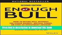 Ebook Enough Bull: How to Retire Well without the Stock Market, Mutual Funds, or Even an