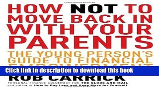 Ebook How Not to Move Back in With Your Parents: The Young Person s Complete Guide to Financial