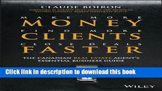 Ebook Make More Money, Find More Clients, Close Deals Faster: The Canadian Real Estate AgentÃ‚s