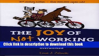 Ebook The Joy of Not Working: A Book for the Retired, Unemployed, and Overworked - 21st Century