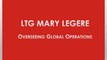 LTG Mary Legere - Overseeing Global Operations