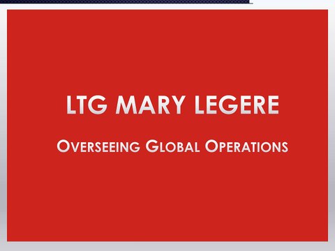 LTG Mary Legere - Overseeing Global Operations