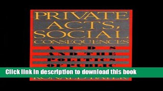 Ebook Private Acts, Social Consequences: AIDS and the Politics of Public Health Free Online